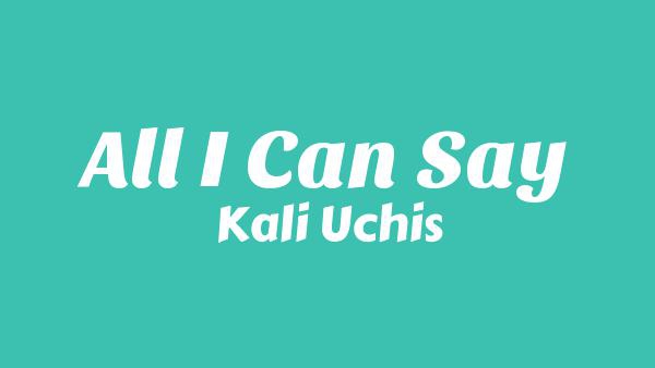 All I Can Say Lyrics - Kali Uchis