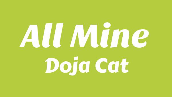 All Mine Lyrics - Doja Cat