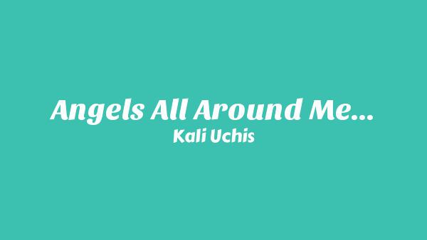 Angels All Around Me... Lyrics - Kali Uchis