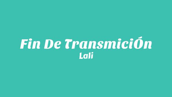 FIN DE TRANSMICIÓN Lyrics - Lali