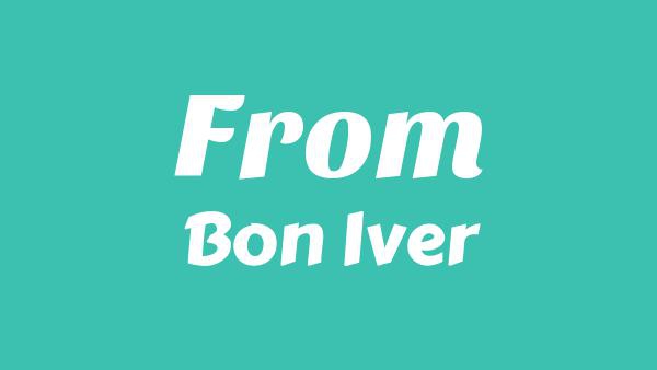 From Lyrics - Bon Iver