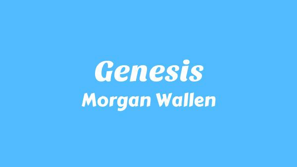 Genesis Lyrics - Morgan Wallen