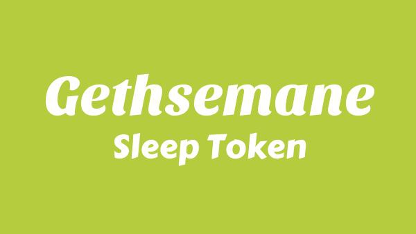 Gethsemane Lyrics - Sleep Token