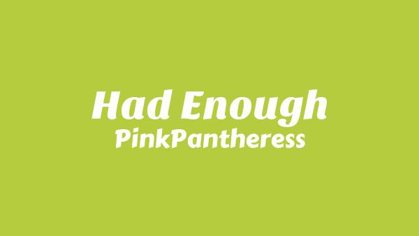 Had Enough Lyrics - PinkPantheress