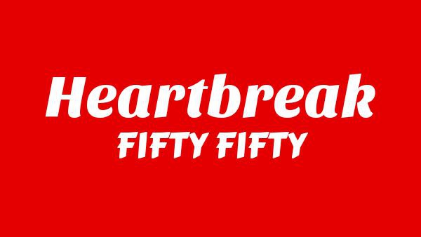 Heartbreak Lyrics - FIFTY FIFTY (피프티피프티)