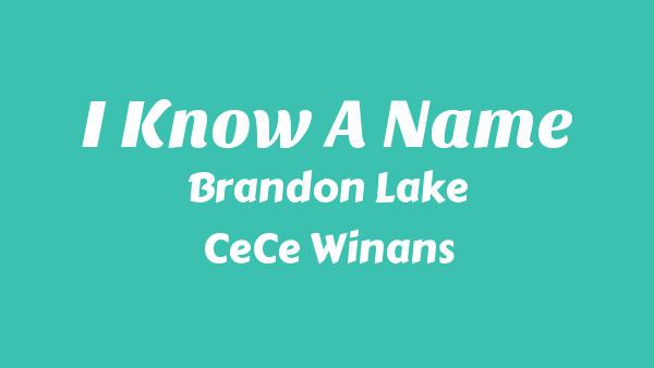 I Know A Name Lyrics - Brandon Lake
