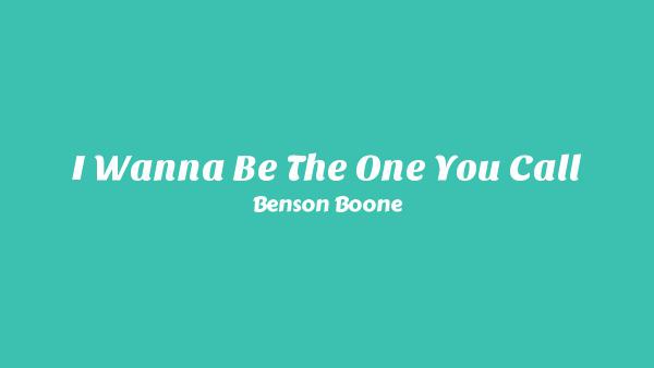 I Wanna Be The One You Call Lyrics - Benson Boone