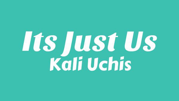 It’s Just Us Lyrics - Kali Uchis