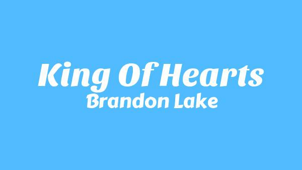 King of Hearts Lyrics - Brandon Lake