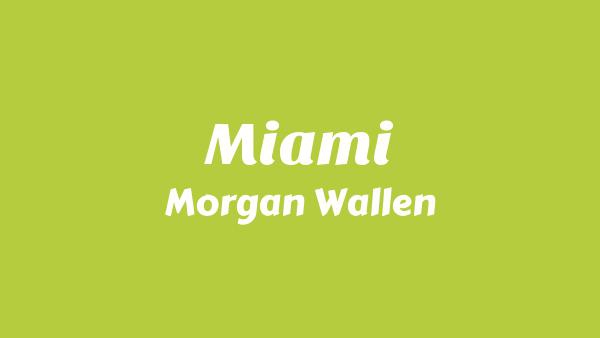 Miami Lyrics - Morgan Wallen