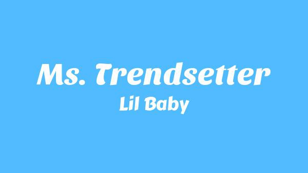 Ms. Trendsetter Lyrics - Lil Baby