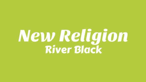 NEW RELIGION Lyrics - River Black