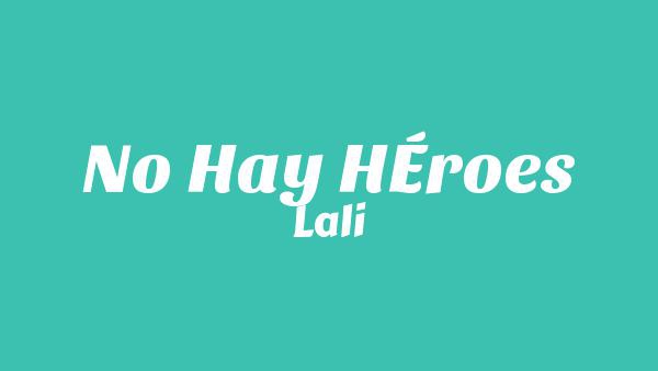 NO HAY HÉROES Lyrics - Lali