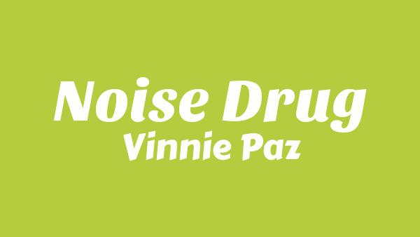 Noise Drug Lyrics - Vinnie Paz