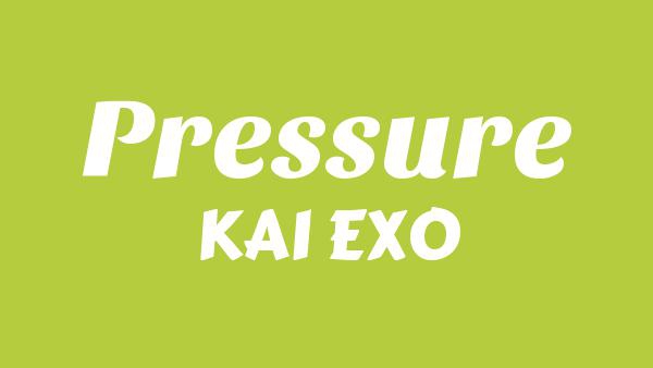 Pressure Lyrics - KAI EXO