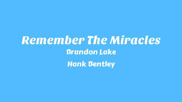 Remember The Miracles Lyrics - Brandon Lake