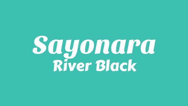 SAYONARA Lyrics - River Black