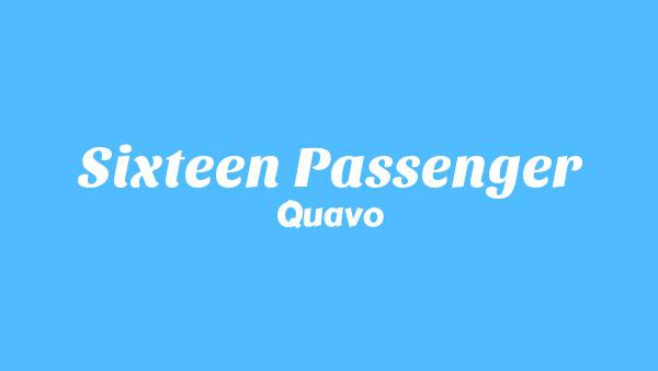 Sixteen Passenger Lyrics - Quavo