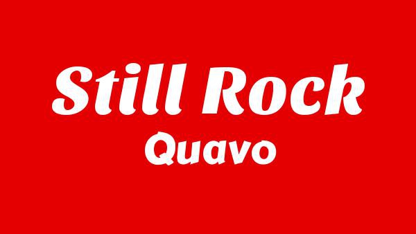 Still Rock Lyrics - Quavo