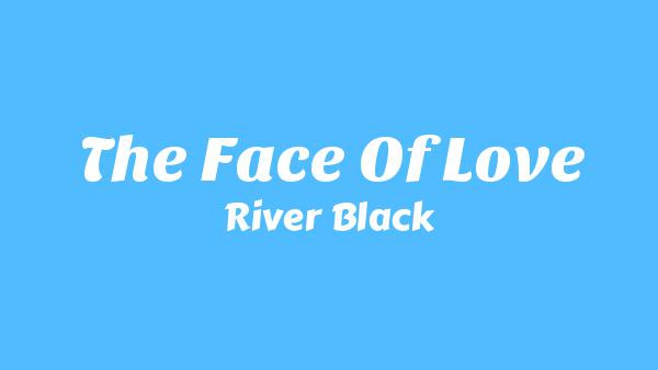 THE FACE OF LOVE Lyrics - River Black