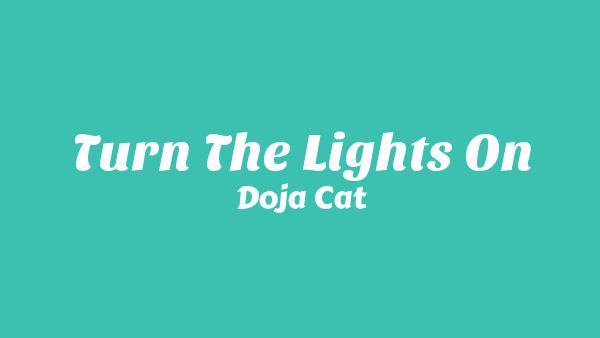Turn the Lights On Lyrics - Doja Cat