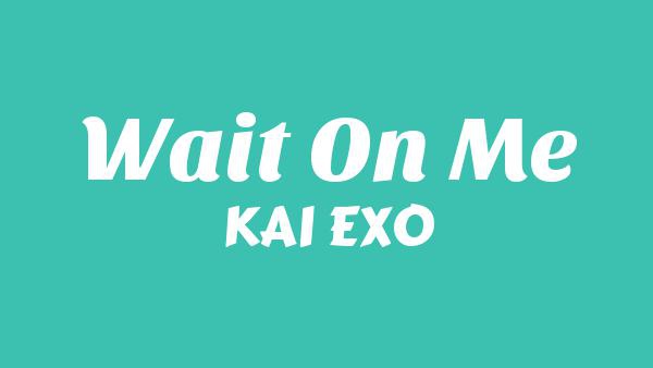 Wait On Me Lyrics - KAI EXO