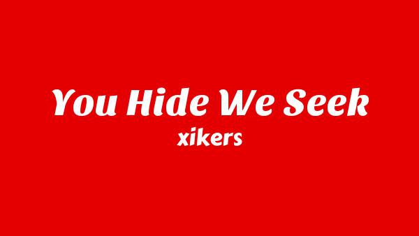 You Hide We Seek Lyrics - xikers 싸이커스