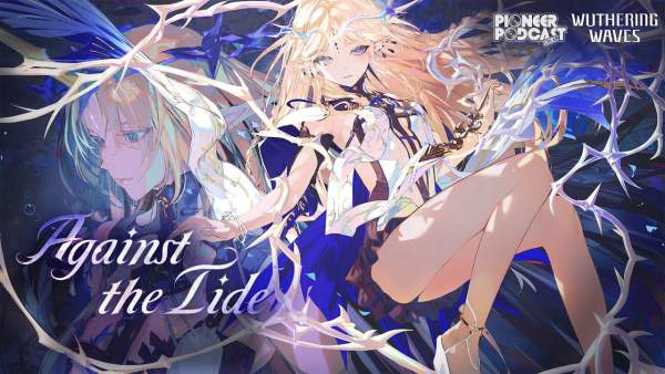 Against the Tide Lyrics - Wuthering Waves, FORTS