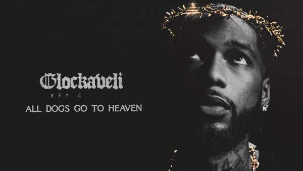 All Dogs Go To Heaven Lyrics - Key Glock