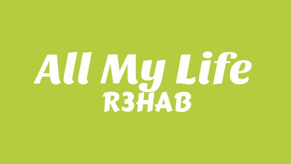 All My Life Lyrics - R3HAB