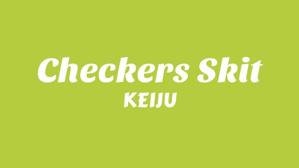 Checkers Skit Lyrics - KEIJU