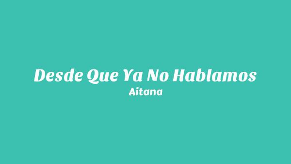 DESDE QUE YA NO HABLAMOS Lyrics (English Translation) - Aitana
