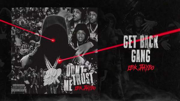 Get Back Gang Lyrics - EBK Jaaybo