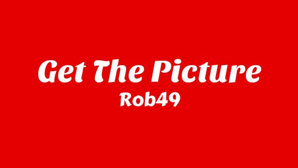 Get The Picture Lyrics - Rob49