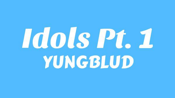 Idols Pt. 1 Lyrics - YUNGBLUD