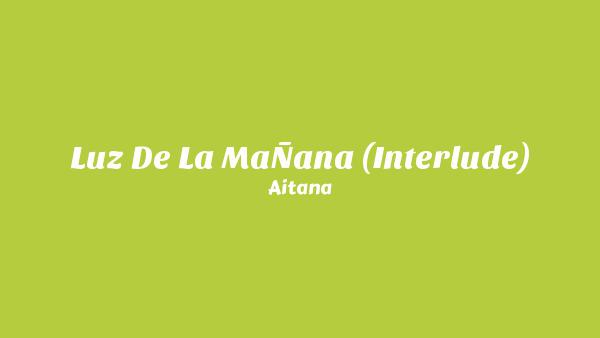 LUZ DE LA MAÑANA (INTERLUDE) Lyrics - Aitana