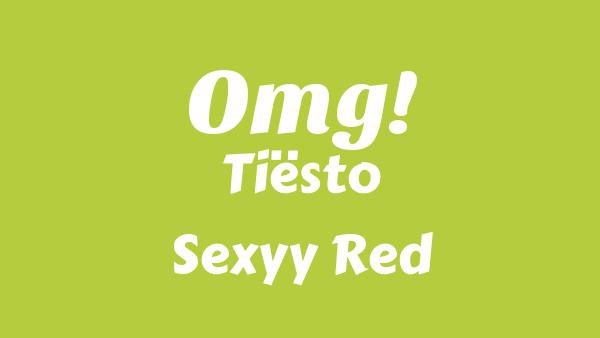 OMG! Lyrics - Tiësto, Sexyy Red