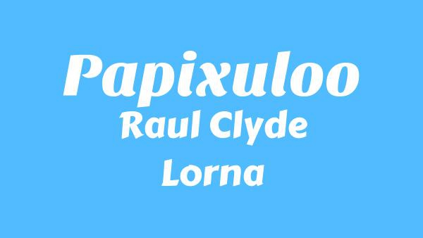 PapixulOo Lyrics - Raul Clyde, Lorna