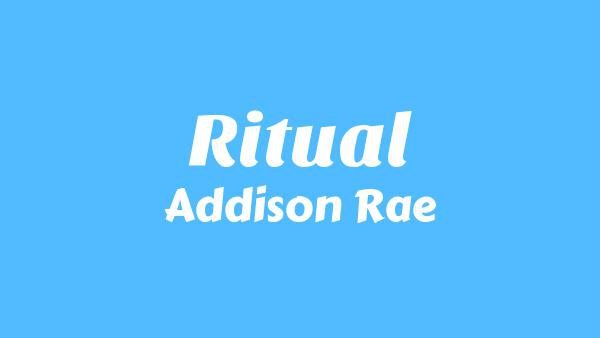 Ritual Lyrics - Addison Rae