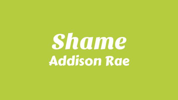 Shame Lyrics - Addison Rae