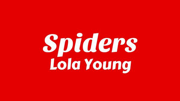 Spiders Lyrics - Lola Young