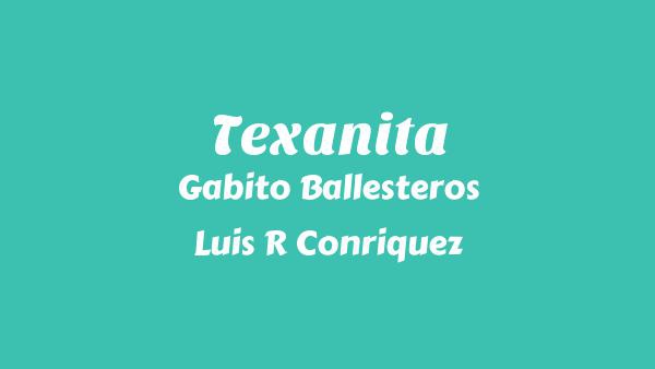 TEXANITA Lyrics - Gabito Ballesteros, Luis R Conriquez