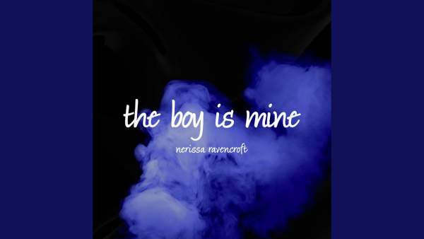 The boy is mine Lyrics - Nerissa Ravencroft