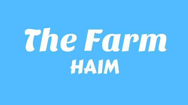 The farm Lyrics - HAIM