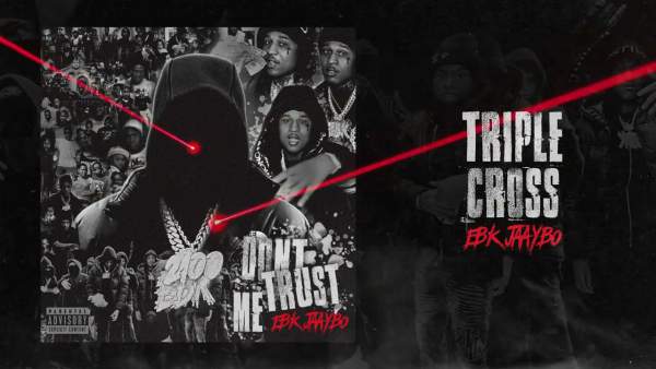 Triple Cross Lyrics - EBK Jaaybo