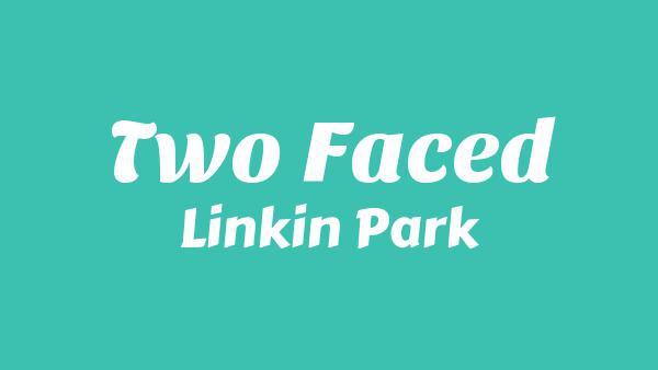 Two Faced Lyrics - Linkin Park