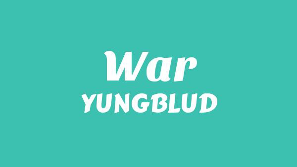 War Lyrics - YUNGBLUD