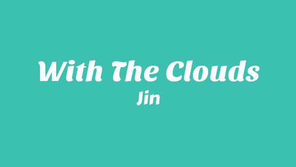 구름과 떠나는 여행 (With the Clouds) Lyrics - Jin (진)