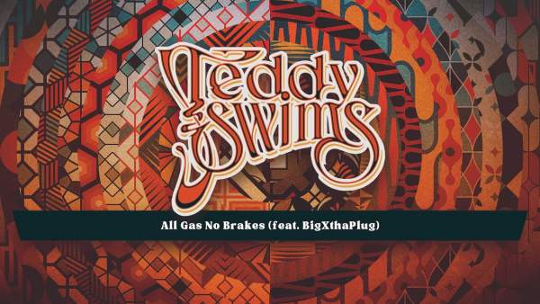 All Gas No Brakes Lyrics - Teddy Swims, BigXthaPlug