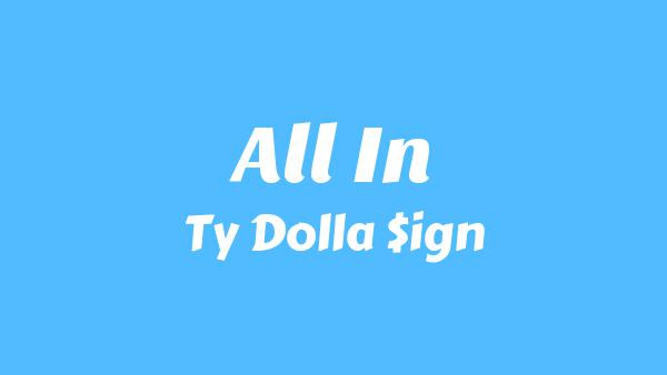 ALL IN Lyrics - Ty Dolla